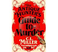 The antique hunter's guide to murder: the highly anticipated crime novel for fans of the Antiques Roadshow: 1