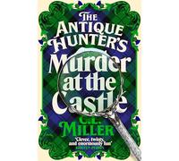 The Antique Hunter's: Murder at the Castle: The Lockwood Antique Hunter's Agency Return For A Third Time In This Exciting Cosy Crime Series