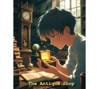 The Antique Shop: 180-Page Dotted Grid Journal for Hidden Stories, Bright Ideas & Gentle Magic (7.5" x 9.25")