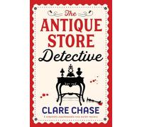 The Antique Store Detective: A completely unputdownable cozy murder mystery: 1