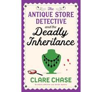 The Antique Store Detective and the Deadly Inheritance: An utterly addictive cozy murder mystery