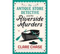 The Antique Store Detective and the Riverside Murders: A completely charming and unputdownable cozy murder mystery: 4