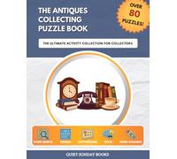 The Antiques Collecting Puzzle Book: The Ultimate Activity Collection for Collectors