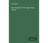 The Antiquities of the Anglo-Saxon Church