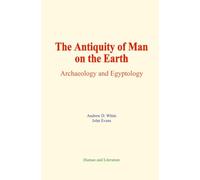 The Antiquity of Man on the Earth: Archaeology and Egyptology