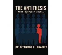 The Antithesis: An Introspective Novel
