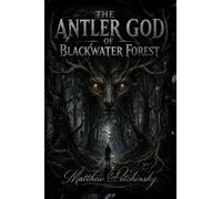 The Antler God of Blackwater Forest