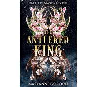 The Antlered King: A Dark Fantasy Romantasy About the Ultimate Sacrifice for Love: Book 2