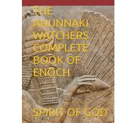 THE ANUNNAKI WATCHERS COMPLETE BOOK OF ENOCH