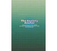 The Anxiety Anchor: Specifically for Those Navigating Social Anxiety and Networking