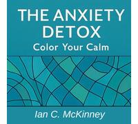 The Anxiety Detox: Color Your Calm