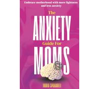 The Anxiety Guide for Moms: Practical Tools to Reduce Mom Anxiety from Pregnancy Through Postpartum