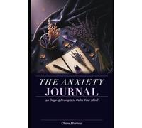 The Anxiety Journal: 90 Days of Prompts to Calm Your Mind