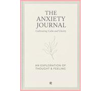 The anxiety journal: cultivating calm and clarity
