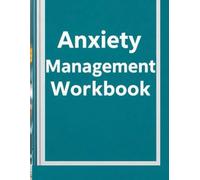 The Anxiety Management Workbook,Techniques and Exercises to Calm the Mind and Conquer Daily Stress, CBT-Based Tools to Overcome Worry, Panic, and ... Self-Care, Manage & Heal from Overthinking