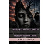 THE ANXIETY OF DEPRESSION: Pieces Of A Broken Dream