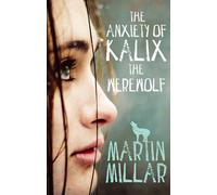 The Anxiety of Kalix the Werewolf: B Format: Number 3 in series