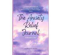 The Anxiety Relief Journal: 30 Days of Guided Prompts and Affirmations