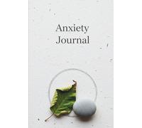 The Anxiety Relief Journal: A 160-Page Guided Workbook with Prompts for Stress Management, Mindfulness & Calming Your Thoughts