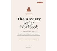 The Anxiety Relief Workbook: 8 Weeks of Daily CBT-Style Exercises, Thought Logs, and Calm-Down Tools for Overwhelmed Adults
