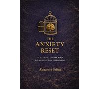 THE ANXIETY RESET: A 21-Day Guide to Calming the Mind in an Uncertain World