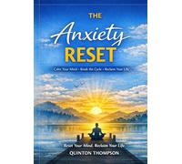 The Anxiety Reset: A Simple 30-Day Plan to Calm Your Mind and Take Back Control