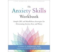 The Anxiety Skills Workbook: Simple CBT and Mindfulness Strategies for