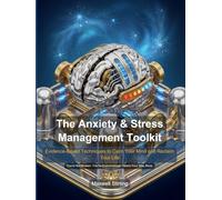 The Anxiety & Stress Management Toolkit: The Anxiety & Stress Management Toolkit: Evidence-Based Techniques to Calm Your Mind and Reclaim Your Life
