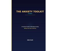 THE ANXIETY TOOLKIT Foundation: A Practical Guide to Managing Anxiety Without the Toxic Positivity