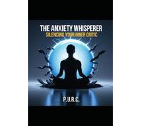 The Anxiety Whisperer: Silencing Your Inner Critic