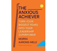 Morra Aarons-Mele The Anxious Achiever (Copertina rigida)