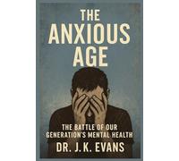 The Anxious Age: The Battle of Our Generation's Mental Health