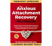 The Anxious Attachment Recovery Workbook: Practical Tools to Conquer Relationship Fears, Build Confidence and Security, and Create Lasting Happiness in Life and Love
