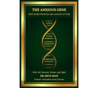 THE ANXIOUS GENE: WHY SOME PEOPLES ARE ALWAYS AT WAR
