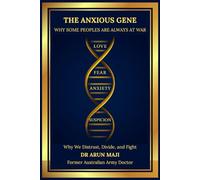 THE ANXIOUS GENE: WHY SOME PEOPLES ARE ALWAYS AT WAR