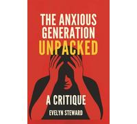 The Anxious Generation Unpacked: A Critique
