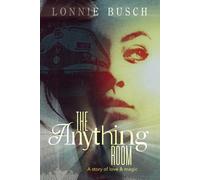 The Anything Room: A story of love & magic