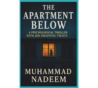 The Apartment Below: A Psychological Thriller with Jaw-Dropping Twists