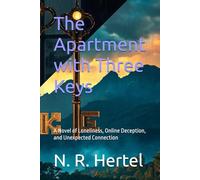The Apartment with Three Keys: A Novel of Loneliness, Online Deception, and Unexpected Connection