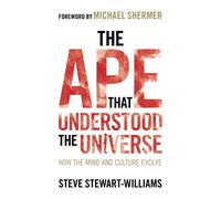 The Ape That Understood the Universe: How the Mind and Culture Evolve