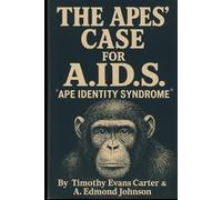 The Apes’ Case for A.ID.S.: “Ape Identity Syndrome”