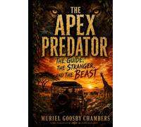 THE APEX PREDATOR: The Guide, the Stranger, and the Beast