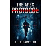 The Apex Protocol: An Ethan Calder Thriller