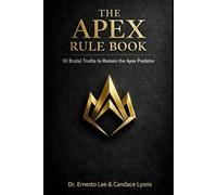 The APEX Rule Book: 50 Brutal Truths to Remain the Apex Predator