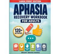 The Aphasia Recovery Workbook for Adults: Large Print Speech Therapy Activities, Memory Exercises and Daily Living Practice for Stroke and Brain Injury Rehabilitation