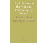 The Aphorisms of the Mímánsá Philosophy, by Jaimini: With Extracts From the Commentaries; In Sanskrit and English