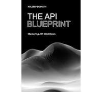 The API Blueprint: Mastering API Workflows