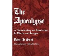 The Apocalypse: A Commentary on Revelation in Words and Images