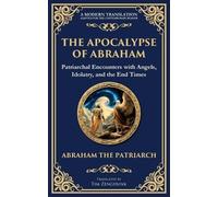 The Apocalypse of Abraham: Visions of Faith, Judgment, and Divine Mysteries: 136