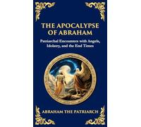 The Apocalypse of Abraham: Visions of Faith, Judgment, and Divine Mysteries (Deluxe Hardbound Edition): 136